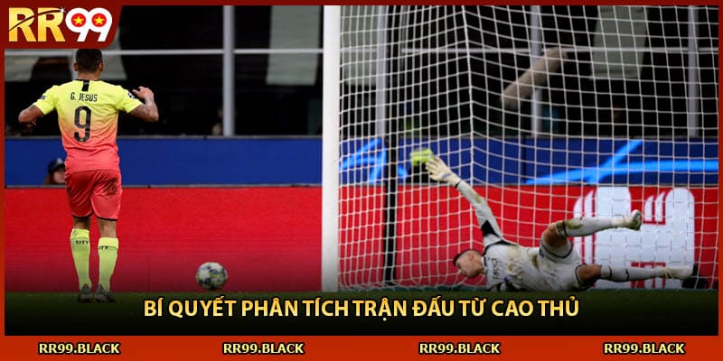 Bí quyết phân tích trận đấu từ cao thủ