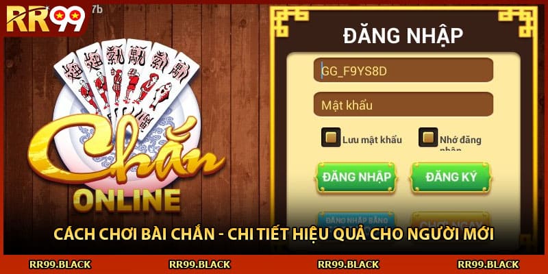 Cách Chơi Bài Chắn - Chi tiết Hiệu Quả Cho Người Mới