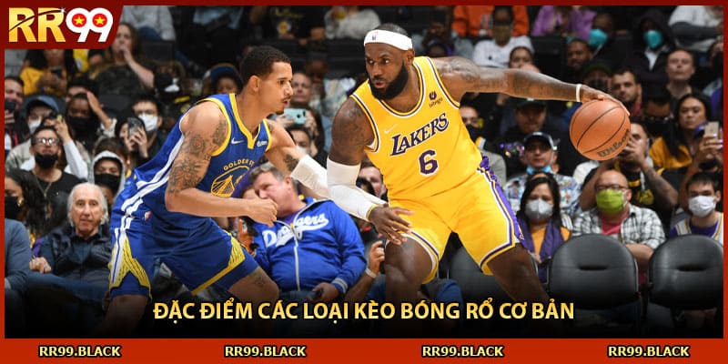 Đặc điểm các loại kèo bóng rổ cơ bản