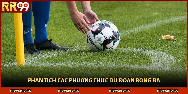 Phân tích các phương thức dự đoán bóng đá