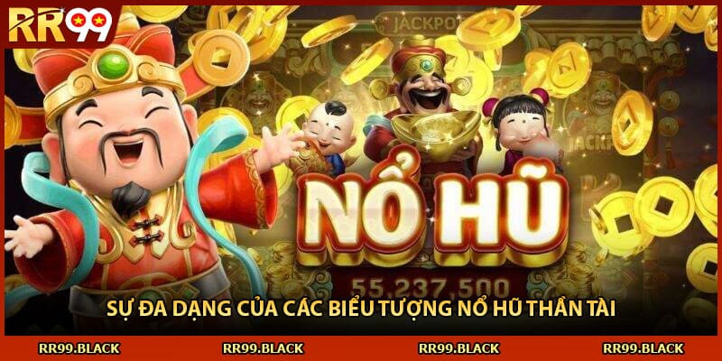 Sự đa dạng của các biểu tượng nổ hũ thần tài
