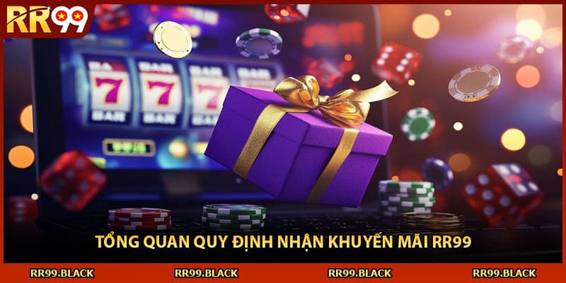 Tổng quan quy định nhận khuyến mãi RR99