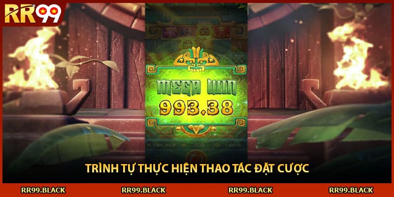 Trình tự thực hiện thao tác đặt cược