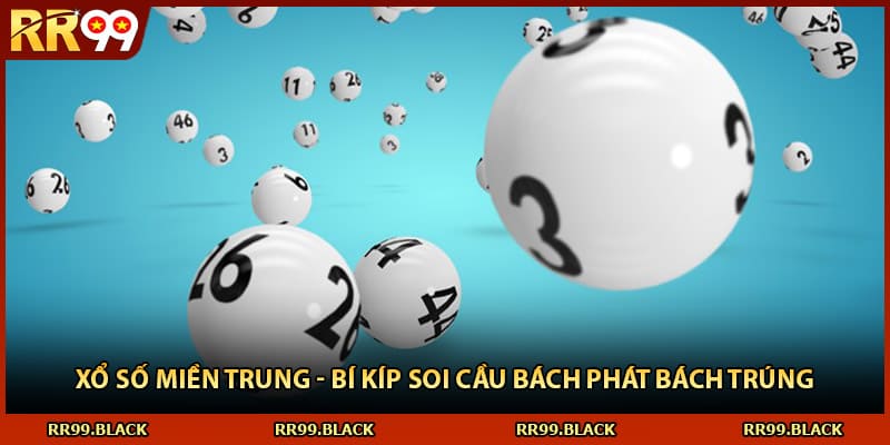 Xổ Số Miền Trung - Bí Kíp Soi Cầu Bách Phát Bách Trúng